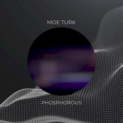 Moe Turk - Phosphorous [BTZ308]